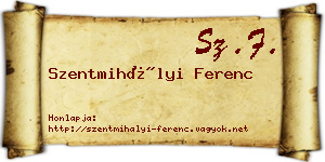 Szentmihályi Ferenc névjegykártya